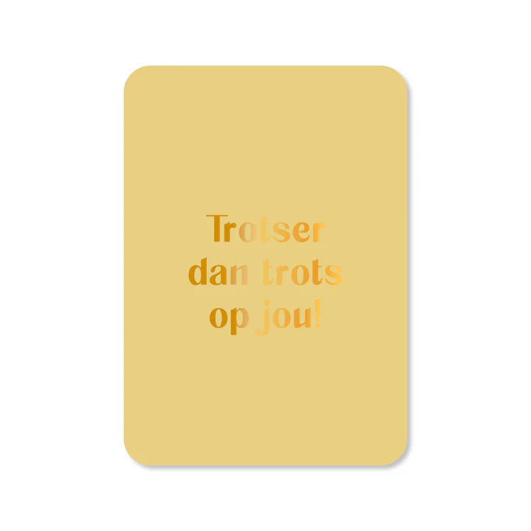 Kaart | Trotser dan trots (met goudfolie)